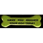 HAVE YOU HUGGED YOUR DOG BONE PIN