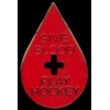 GIVE BLOOD PLAY HOCKEY PIN