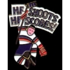 HOCKEY HE SHOOTS HE SCORES PIN