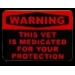 THIS VET IS MEDICATED FOR YOUR PROTECTECTION PIN