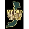VIETNAM MY DAD SERVED IN VIETNAM PIN
