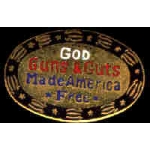 GOD GUNS GUTS MADE THIS COUNTRY FREE PIN